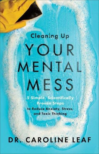 Cover of Cleaning Up Your Mental Mess by Caroline Leaf